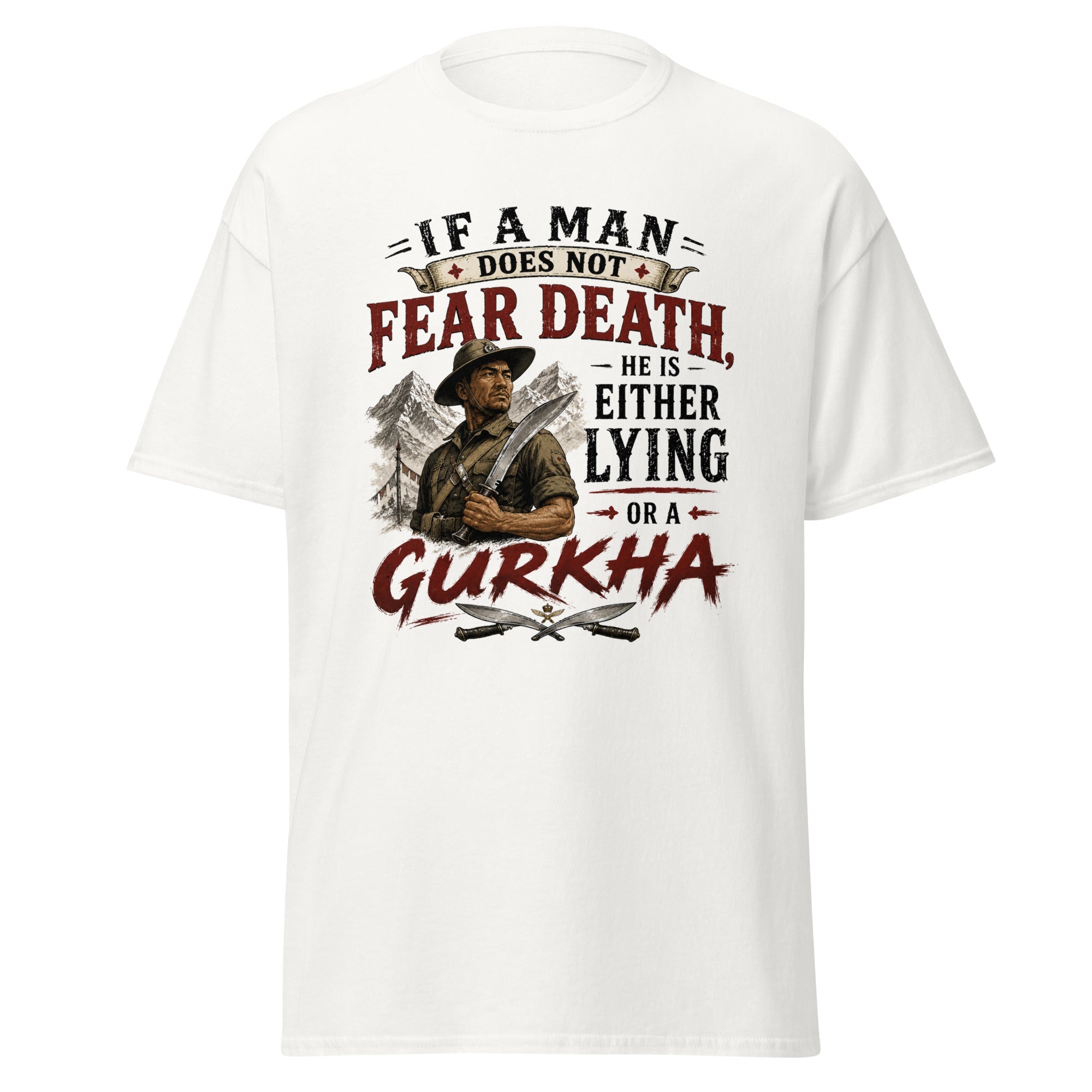 If A Man Does Not Fear Death He Is Either Lying or a Gurkha T-Shirt