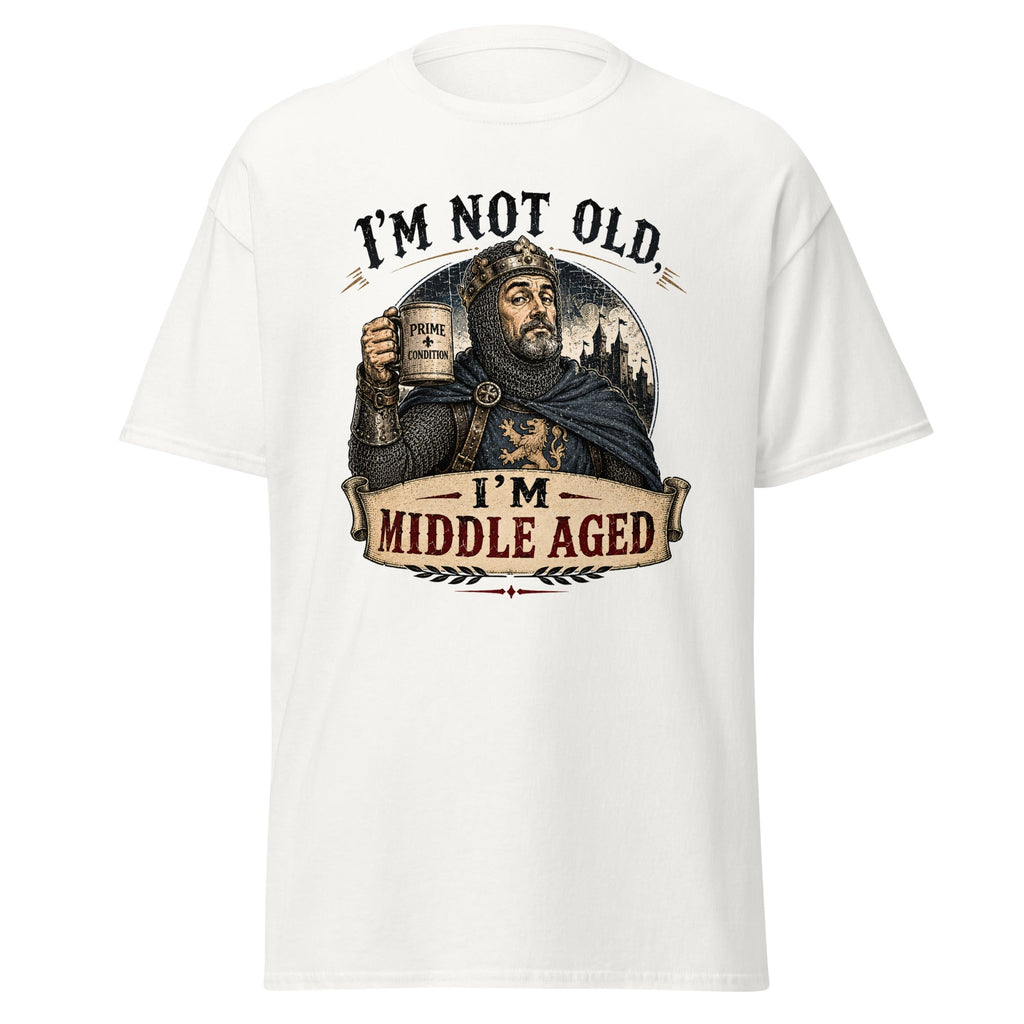 I'm Not Old I'm Middle Aged Funny Medieval Knight T-Shirt