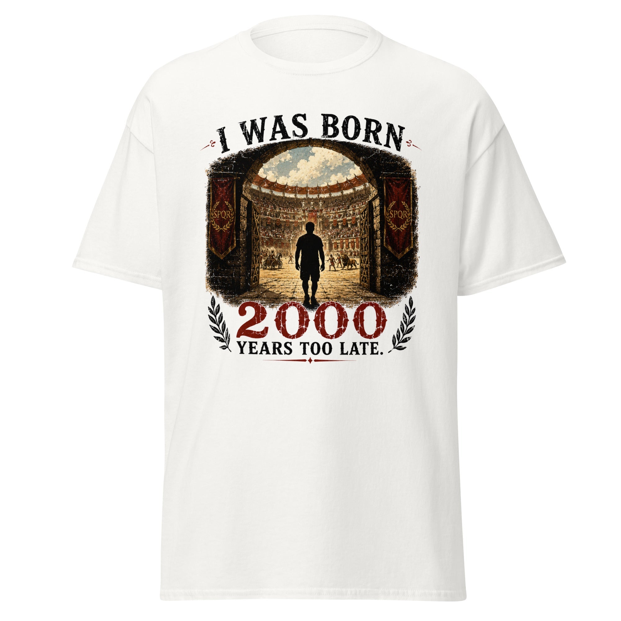 I Was Born 2000 Years Too Late Roman Colosseum T-Shirt