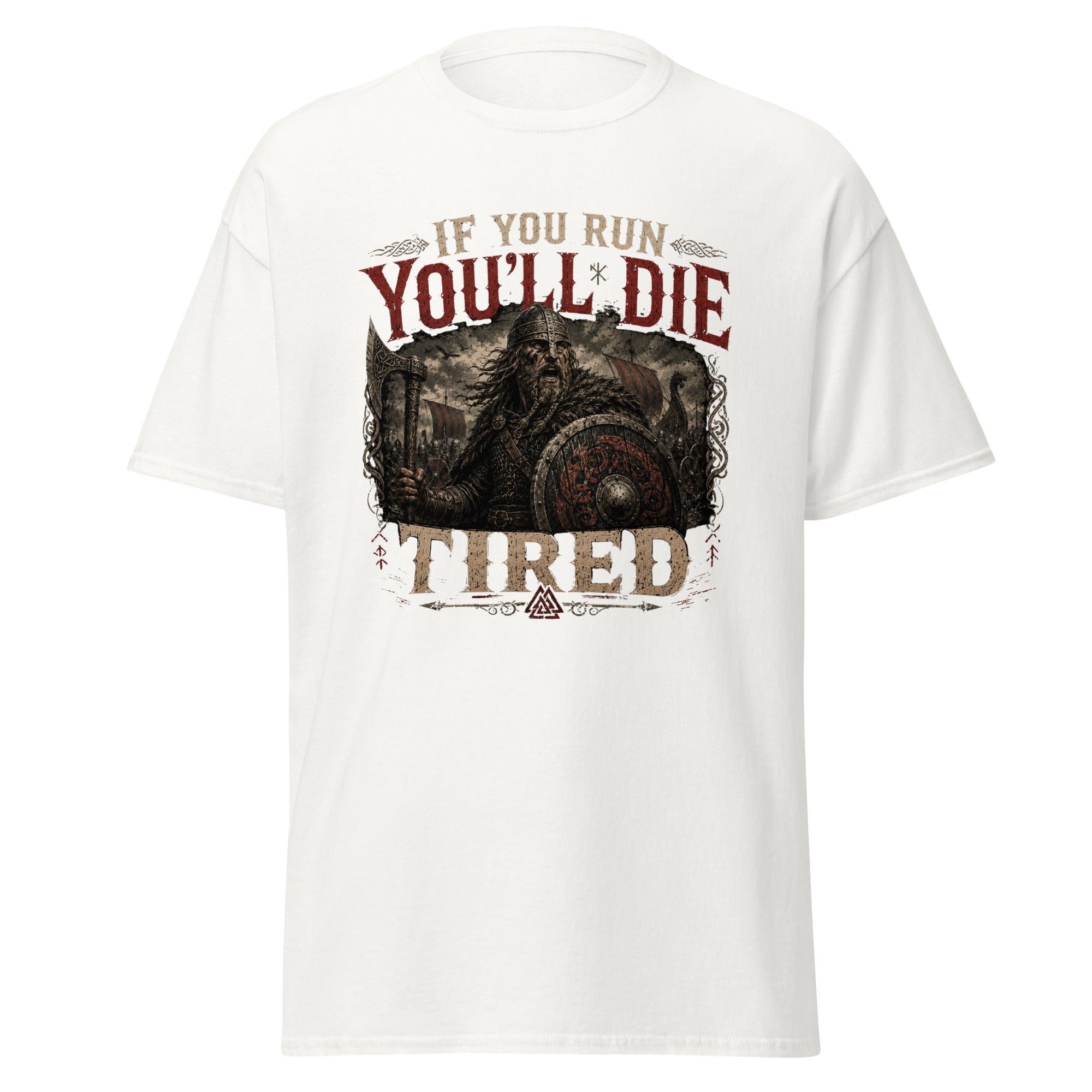 If You Run, You'll Die Tired – Viking Saying T-Shirt