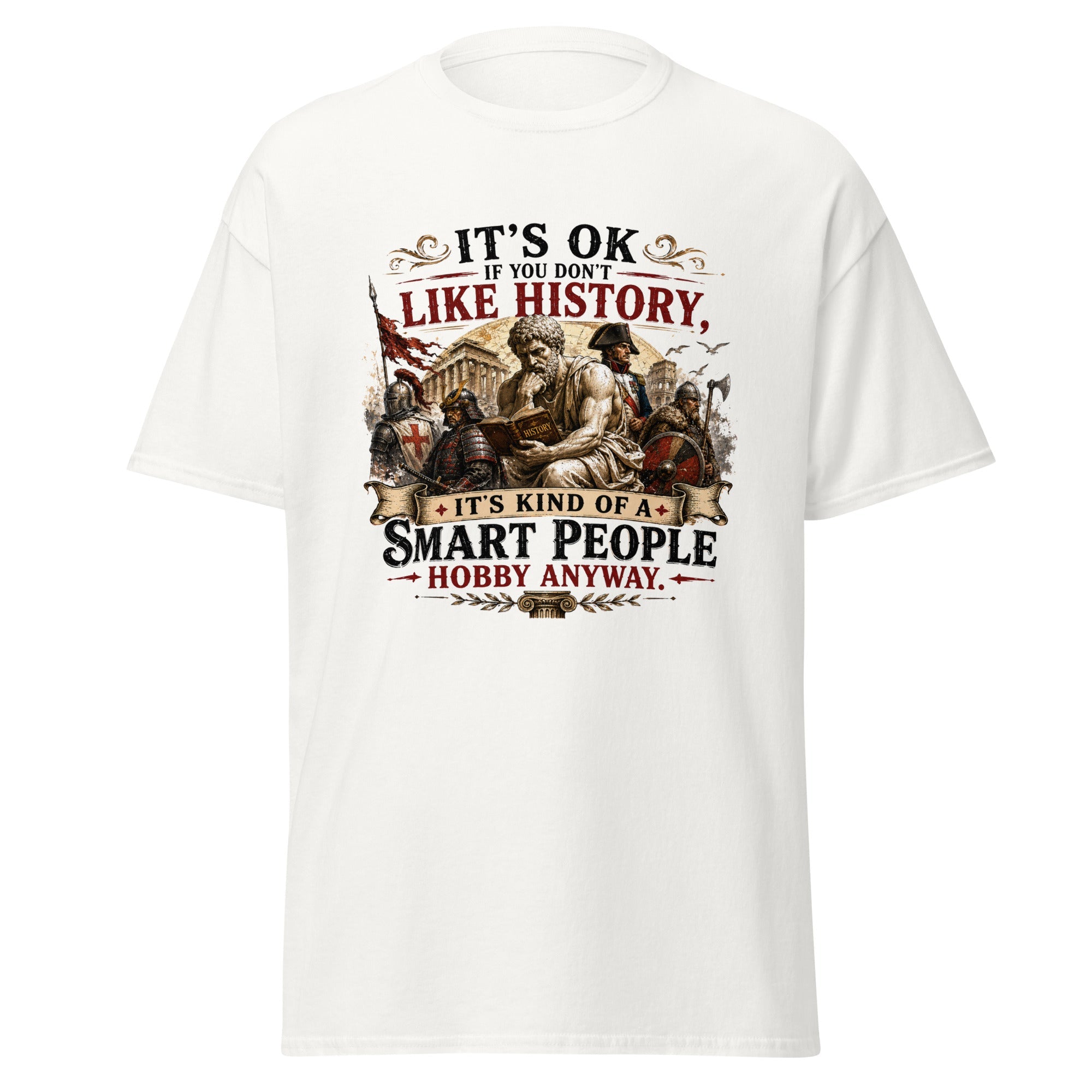 It’s OK If You Don’t Like History – Smart People Hobby T-Shirt