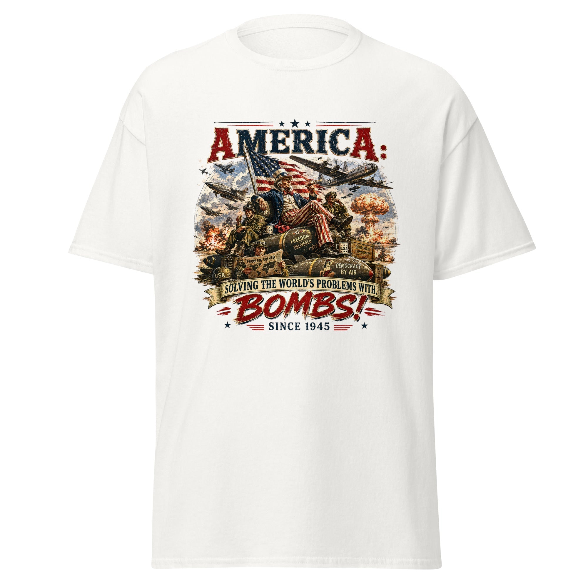 America: Solving the World's Problems Since 1945 T-Shirt