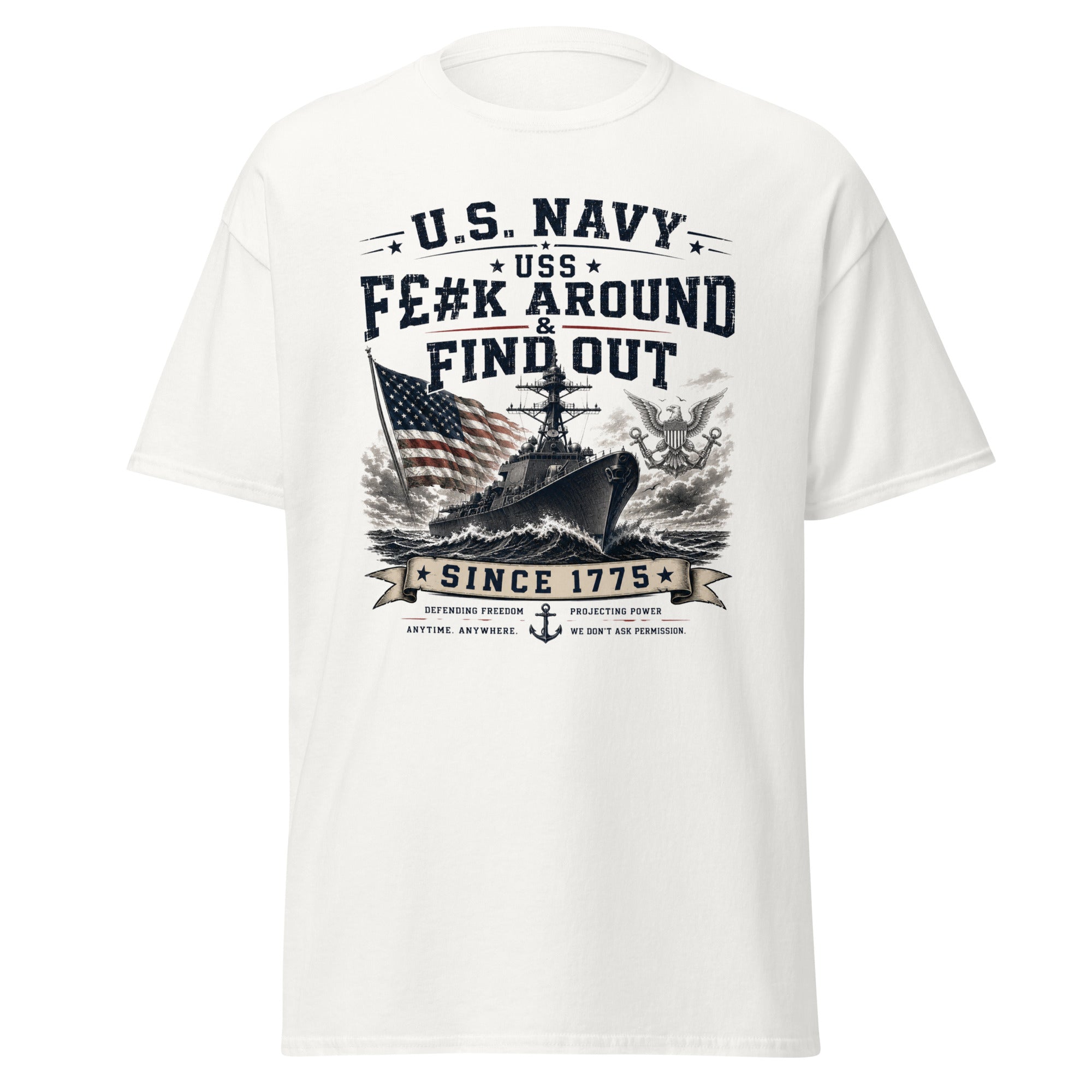 USS F$#k Around and Find Out US Navy Since 1775 T-Shirt