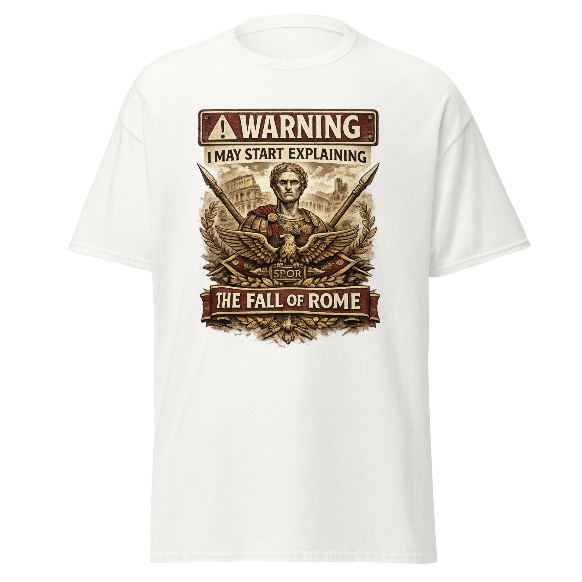Warning: I May Start Explaining the Fall of Rome T-Shirt