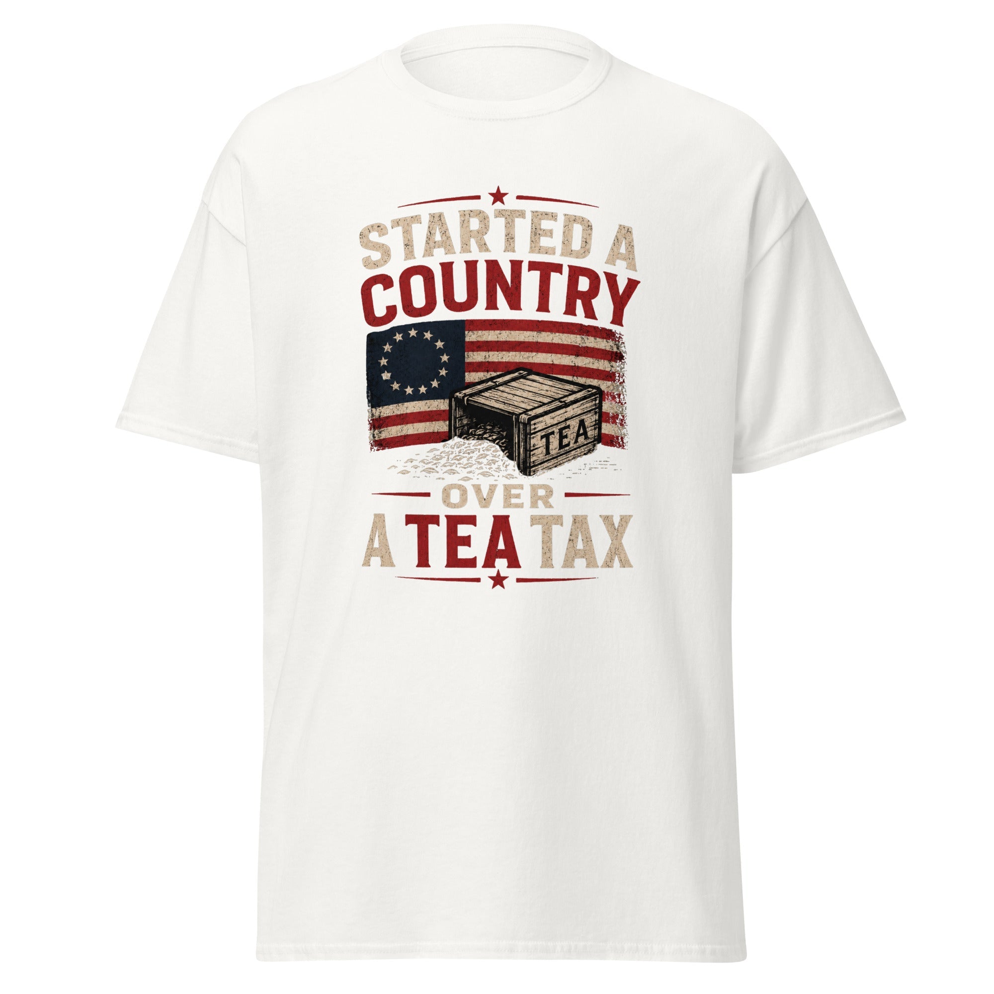 Started a Country Over a Tea Tax — American Revolution T-Shirt