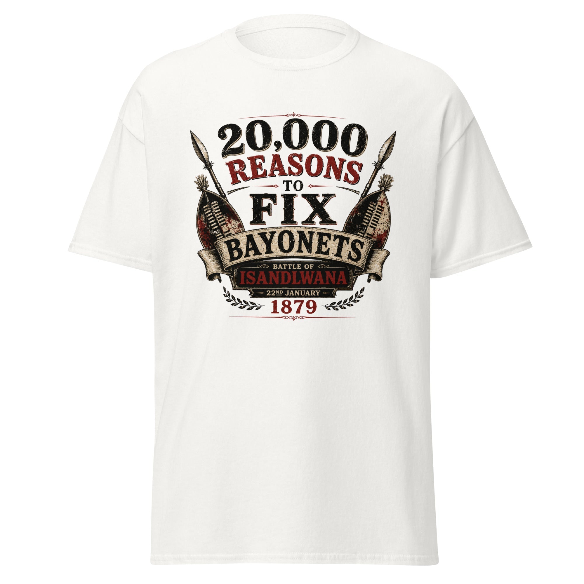 20,000 Reasons to Fix Bayonets — Battle of Isandlwana 1879 T-Shirt