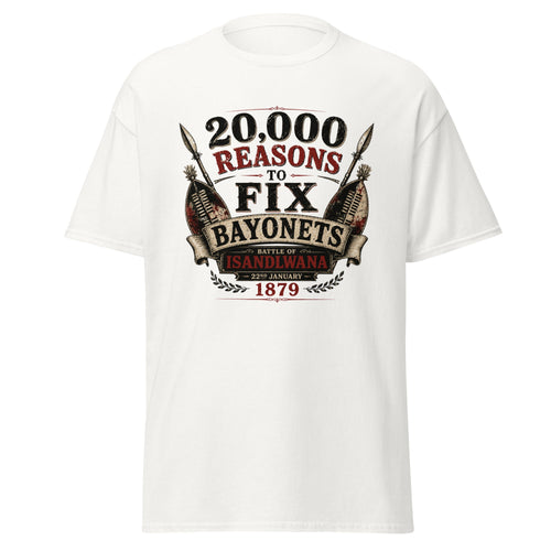 20,000 Reasons to Fix Bayonets — Battle of Isandlwana 1879 T-Shirt